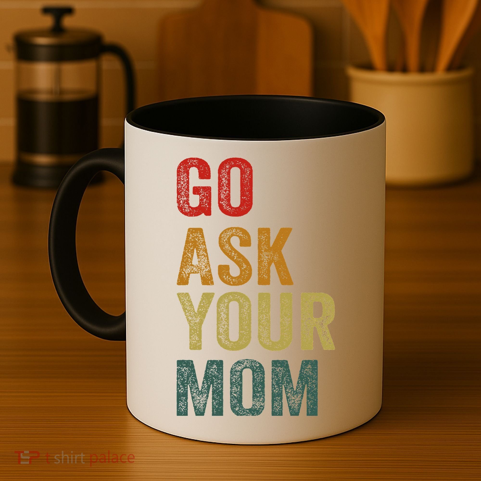 Go Ask Your Mom Husband Dad Funny Coffee Mug