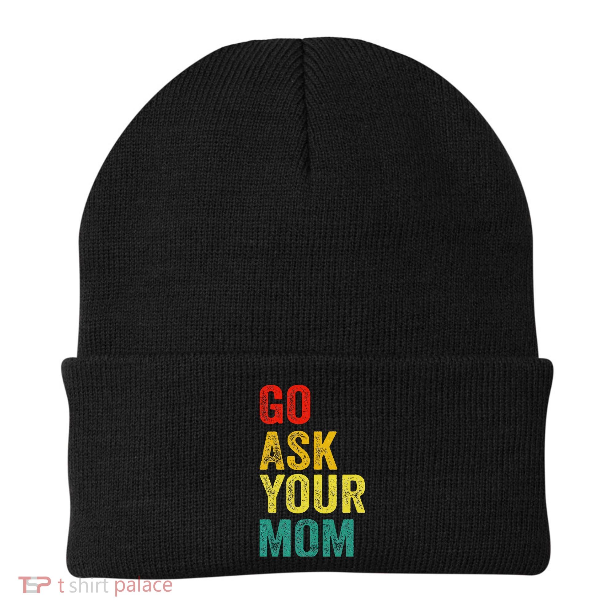 Go Ask Your Mom Husband Dad Funny Beanie