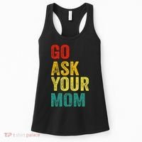 Go Ask Your Mom Husband Dad Funny Women's Tank Top thumb 0