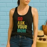 Go Ask Your Mom Husband Dad Funny Women's Tank Top thumb 2