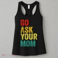 Go Ask Your Mom Husband Dad Funny Women's Tank Top thumb 3