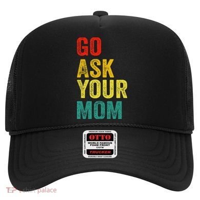 Go Ask Your Mom Husband Dad Funny Hat