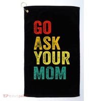 Go Ask Your Mom Husband Dad Funny Golf Towel thumb 0