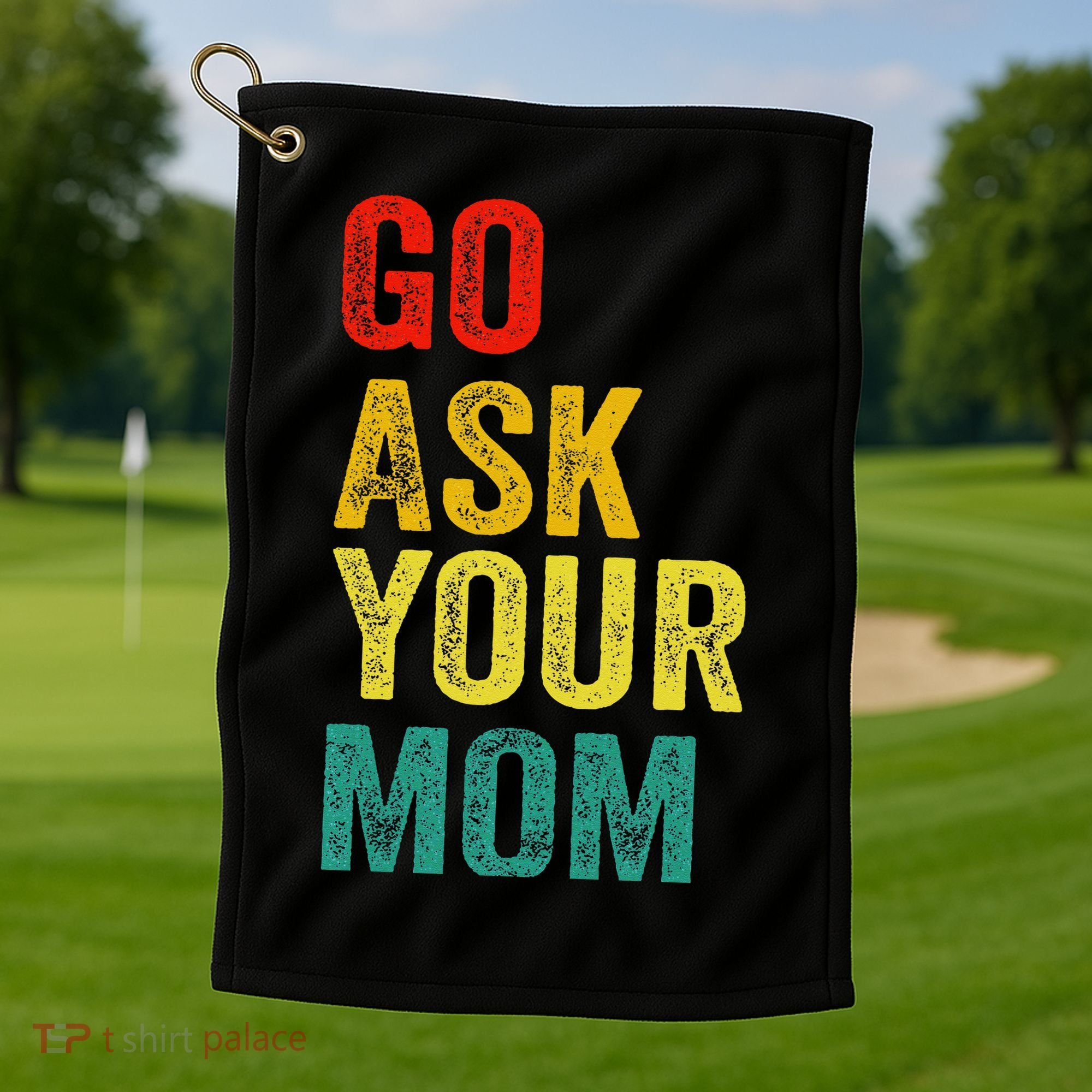 Go Ask Your Mom Husband Dad Funny Golf Towel