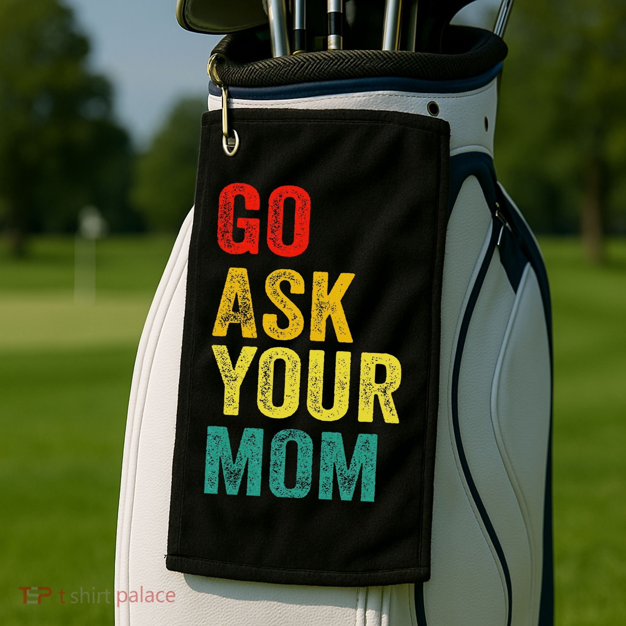 Go Ask Your Mom Husband Dad Funny Golf Towel