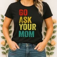 Go Ask Your Mom Husband Dad Funny Women's T-Shirt thumb 2