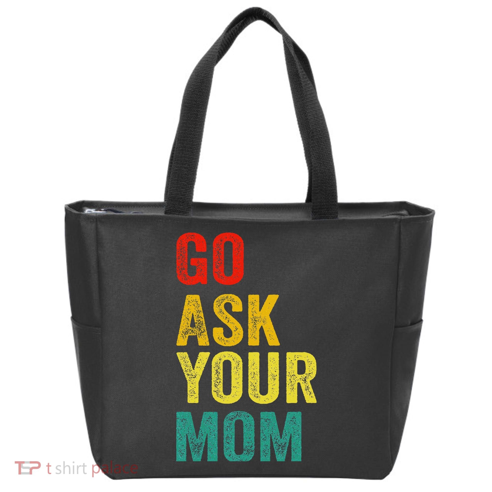 Go Ask Your Mom Husband Dad Funny Tote Bag