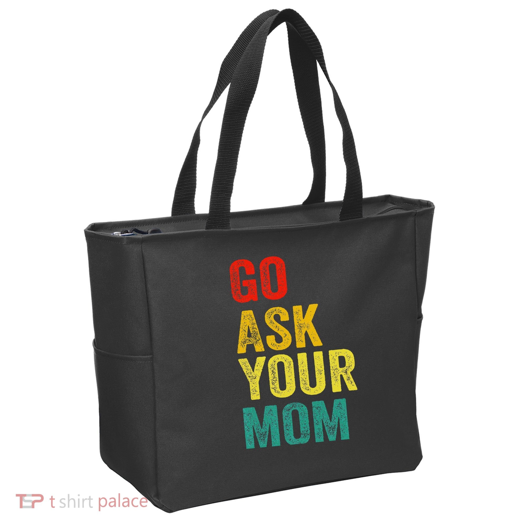 Go Ask Your Mom Husband Dad Funny Tote Bag