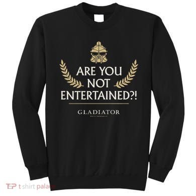 Gladiator Are You Not Entertained Sweatshirt
