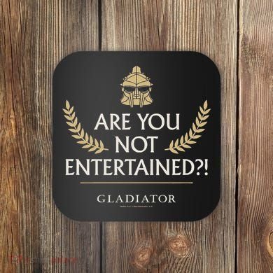 Gladiator Are You Not Entertained Coaster