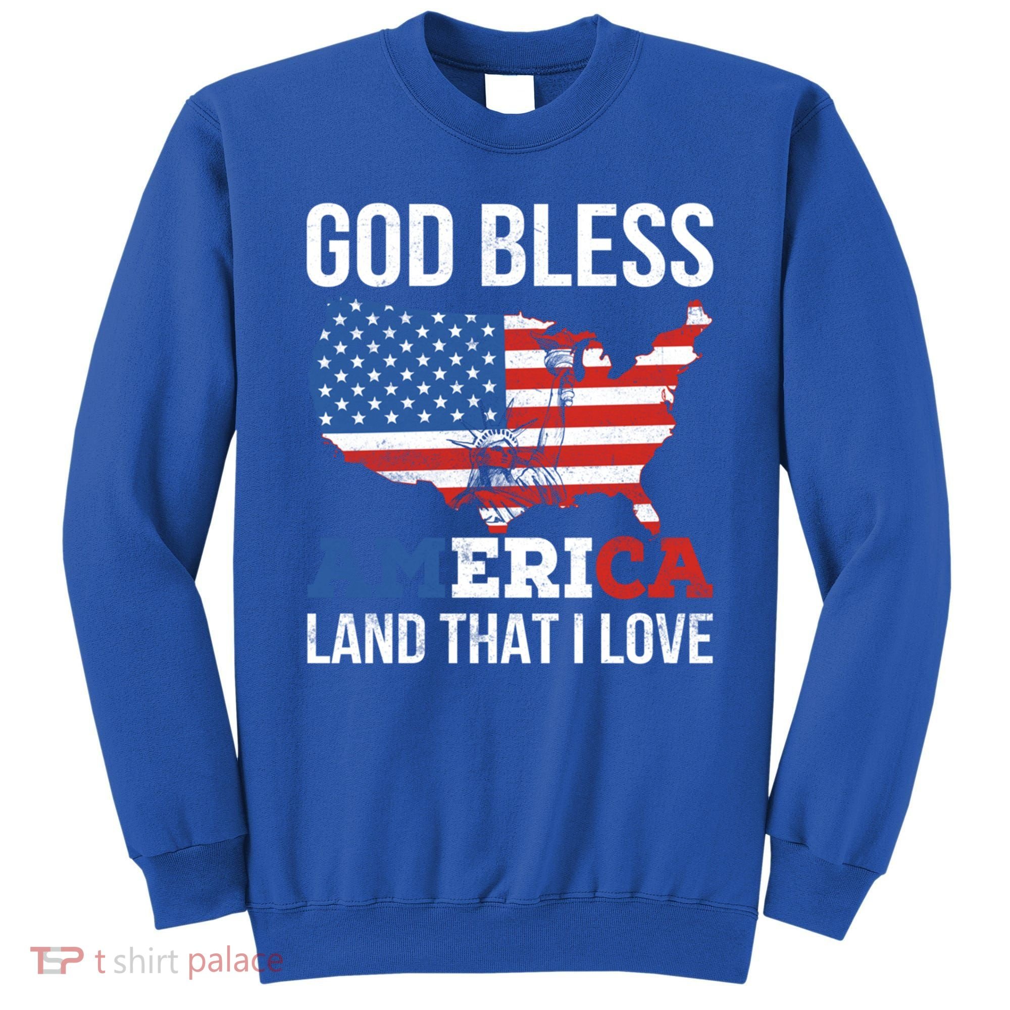 God Bless America Land That I Love American Flag Meaningful Gift Sweatshirt