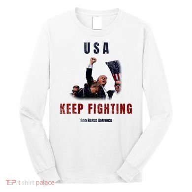 God Bless America “Keep Fighting” Long Sleeve Shirt