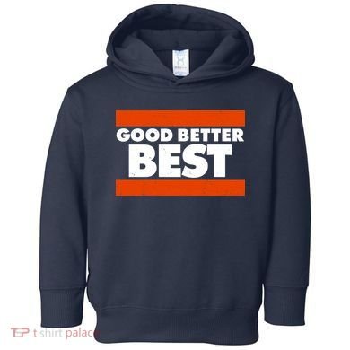Good Better Best Slogan Bears Football Toddler Hoodie