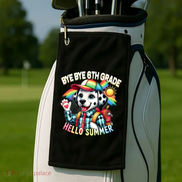 Graduation Bye Bye 6th Grade Hello 7th Grade Hello Summer Gift Golf Towel