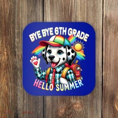 Graduation Bye Bye 6th Grade Hello 7th Grade Hello Summer Gift Coaster