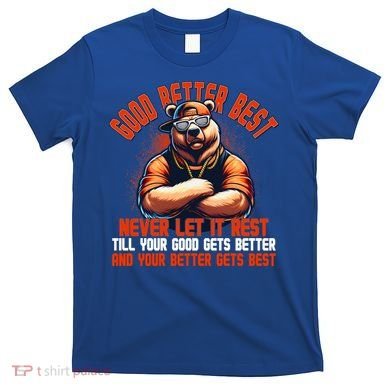Good Better Best Bears Football Never Let It Rest T-Shirt