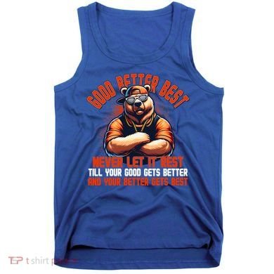 Good Better Best Bears Football Never Let It Rest Tank Top