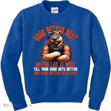 Good Better Best Bears Football Never Let It Rest Kids Sweatshirt