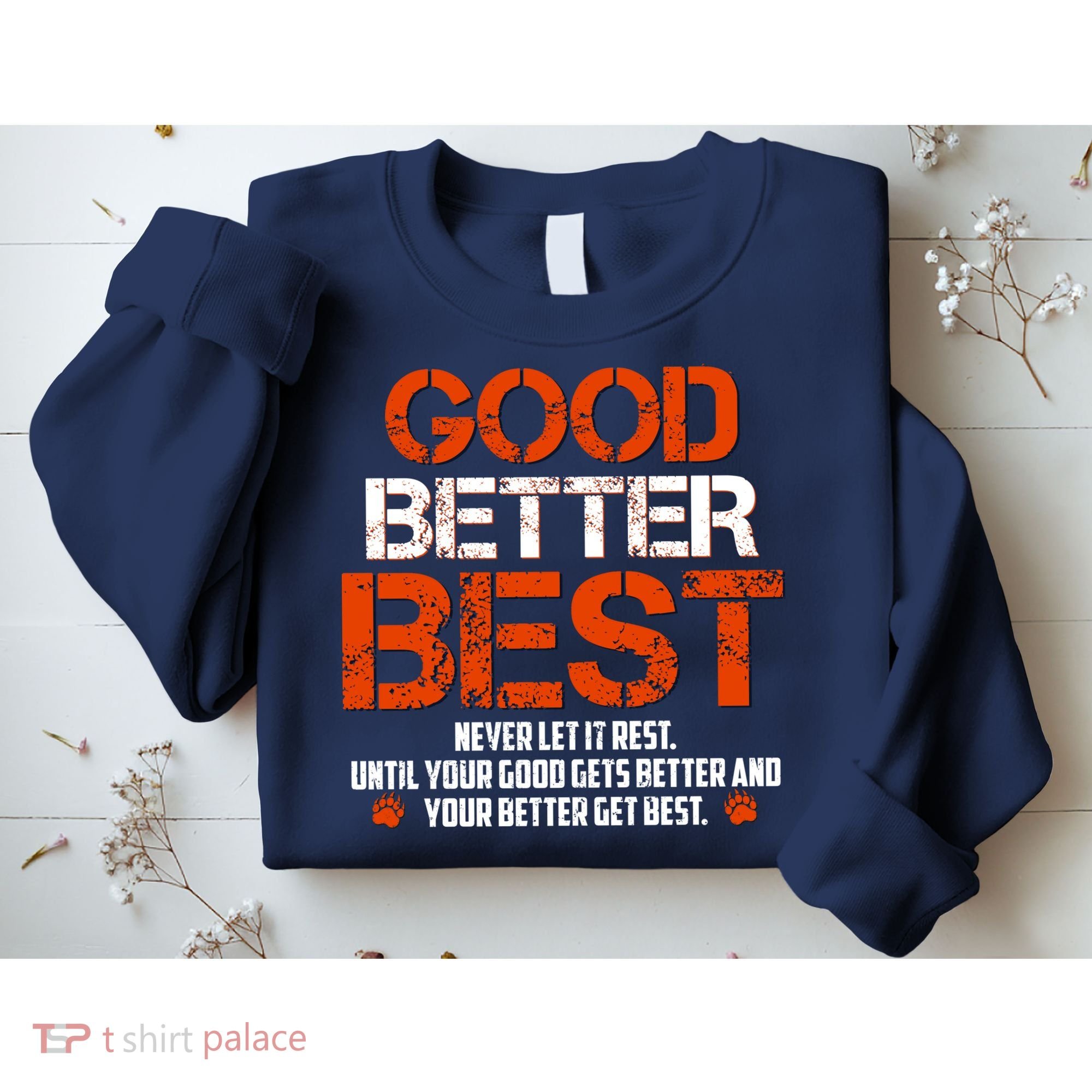 Good Better Best Never Let It Rest Slogan Bears Football Sweatshirt