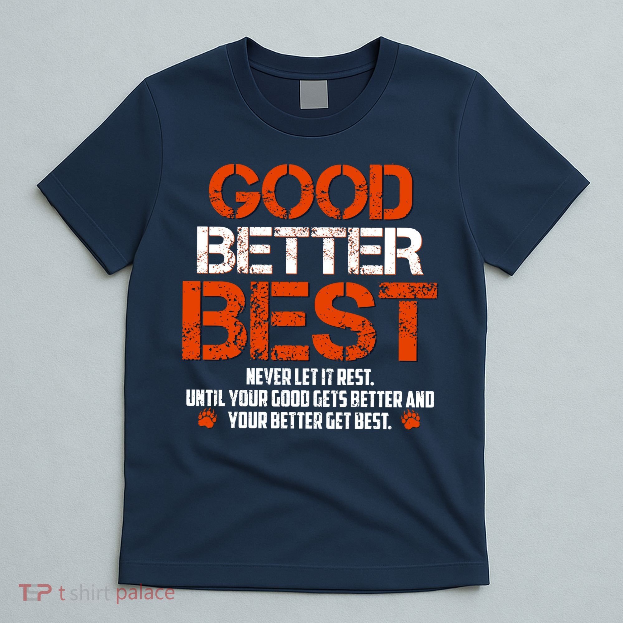 Good Better Best Never Let It Rest Slogan Bears Football T-Shirt