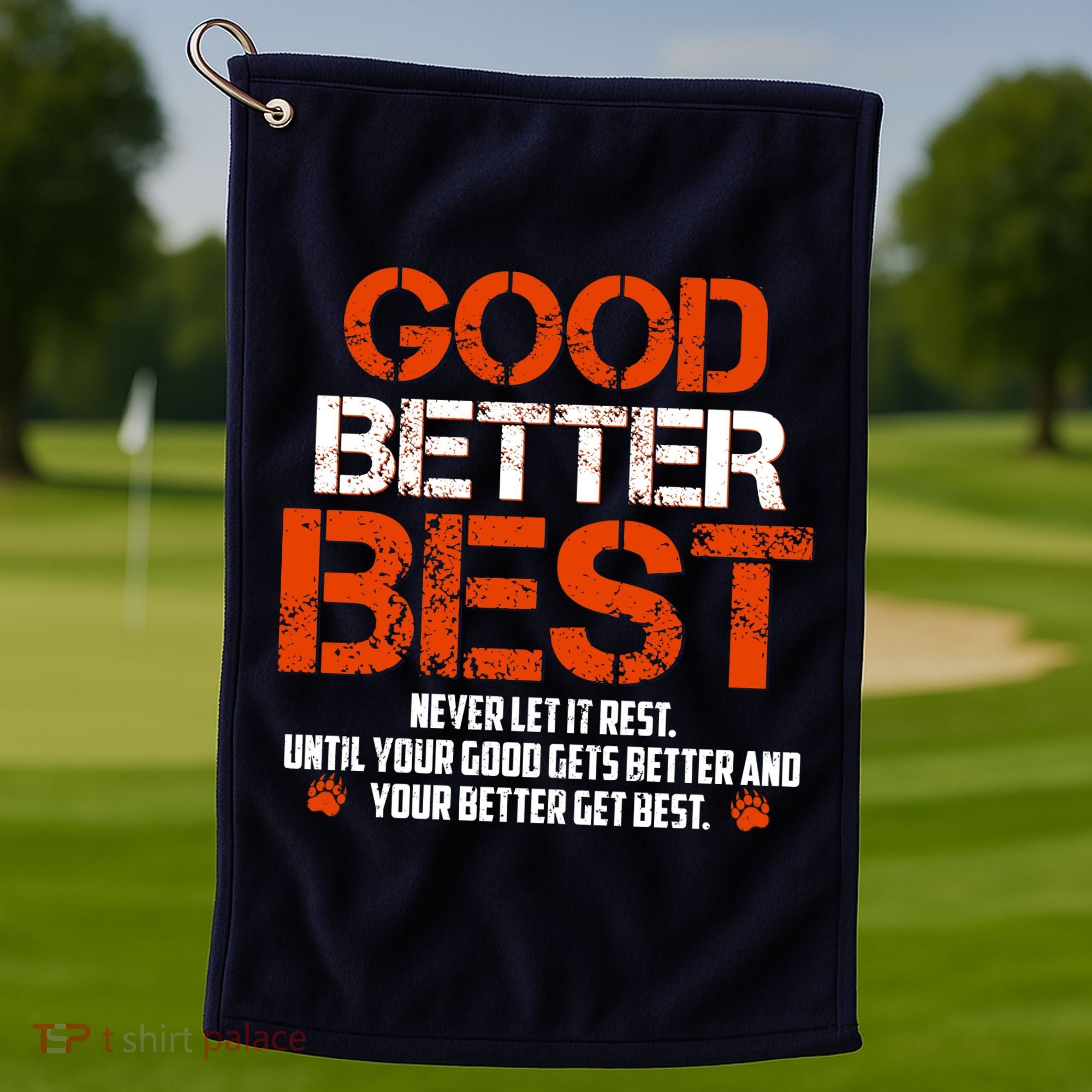 Good Better Best Never Let It Rest Slogan Bears Football Golf Towel