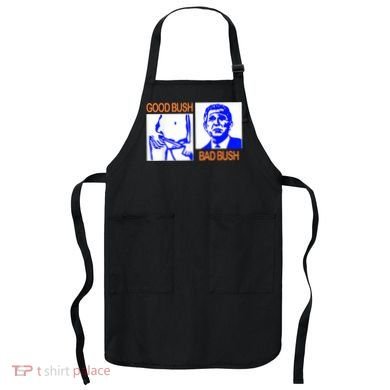 Good Bush Bad Bush Funny Apron