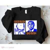Good Bush Bad Bush Funny Sweatshirt thumb 2