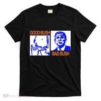 Good Bush Bad Bush Funny T-Shirt thumb 0