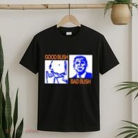 Good Bush Bad Bush Funny T-Shirt thumb 2