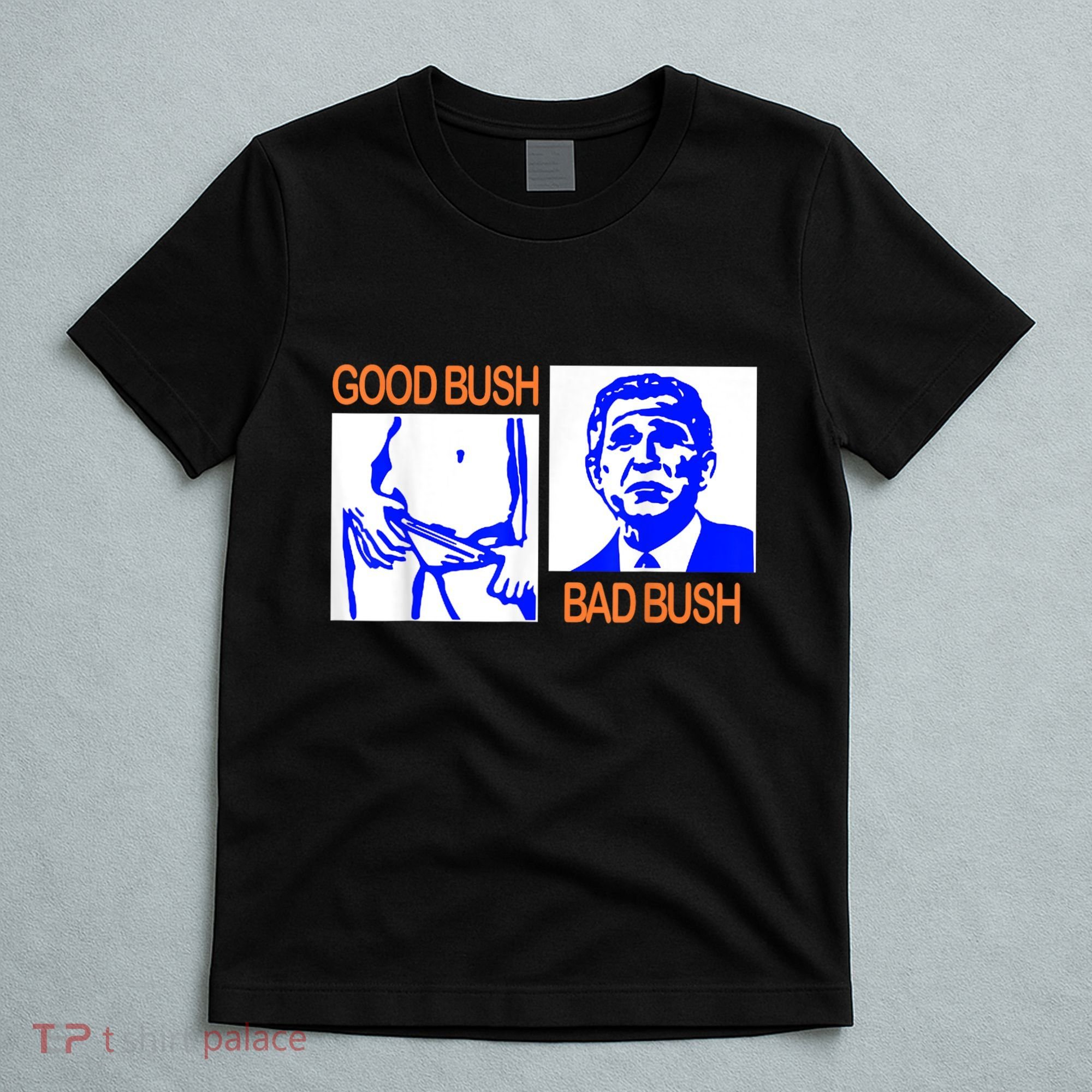 Good Bush Bad Bush Funny T-Shirt