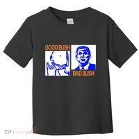Good Bush Bad Bush Funny Toddler T-Shirt thumb 0
