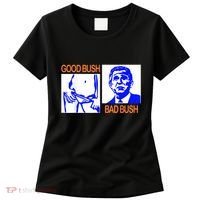 Good Bush Bad Bush Funny Women's T-Shirt thumb 0