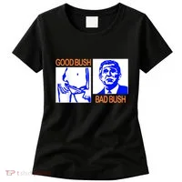 Good Bush Bad Bush Funny Women's T-Shirt thumb 0