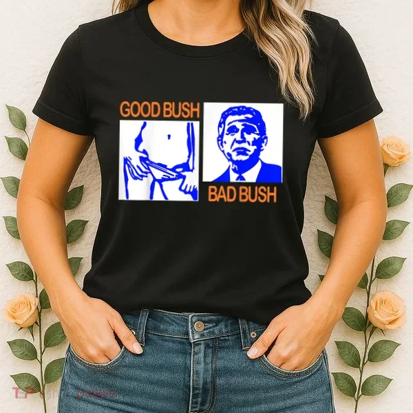 Good Bush Bad Bush Funny Women's T-Shirt