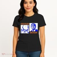Good Bush Bad Bush Funny Women's T-Shirt thumb 4