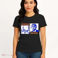 Good Bush Bad Bush Funny Women's T-Shirt thumb 4