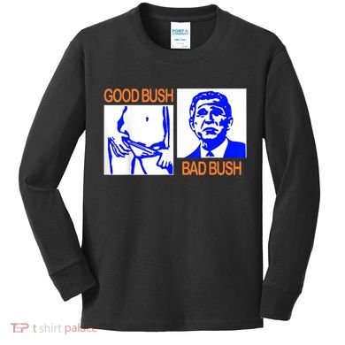 Good Bush Bad Bush Funny Kids Long Sleeve Shirt