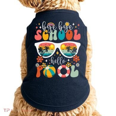 Groovy Bye Bye School Hello Pool Last Day Of School Summer Doggie Tank