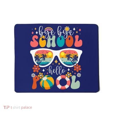 Groovy Bye Bye School Hello Pool Last Day Of School Summer Mousepad