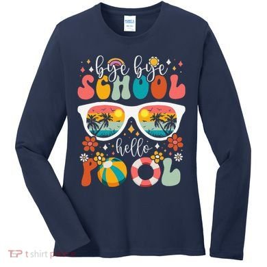 Groovy Bye Bye School Hello Pool Last Day Of School Summer Women's Long Sleeve Shirt