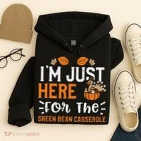 Green Bean Casserole I'm Just Here For The... Thanksgiving Hoodie thumb 4
