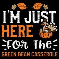 Green Bean Casserole I'm Just Here For The... Thanksgiving Long Sleeve Shirt thumb 2