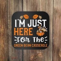 Green Bean Casserole I'm Just Here For The... Thanksgiving Coaster thumb 0