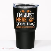 Green Bean Casserole I'm Just Here For The... Thanksgiving Tumbler thumb 0