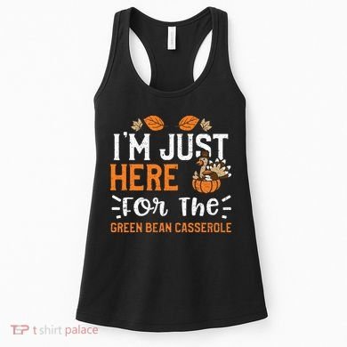Green Bean Casserole I'm Just Here For The... Thanksgiving Women's Tank Top
