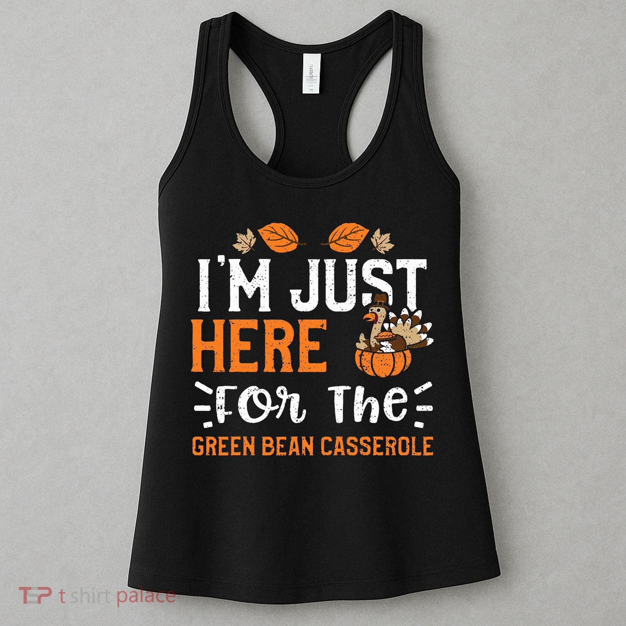 Green Bean Casserole I'm Just Here For The... Thanksgiving Women's Tank Top