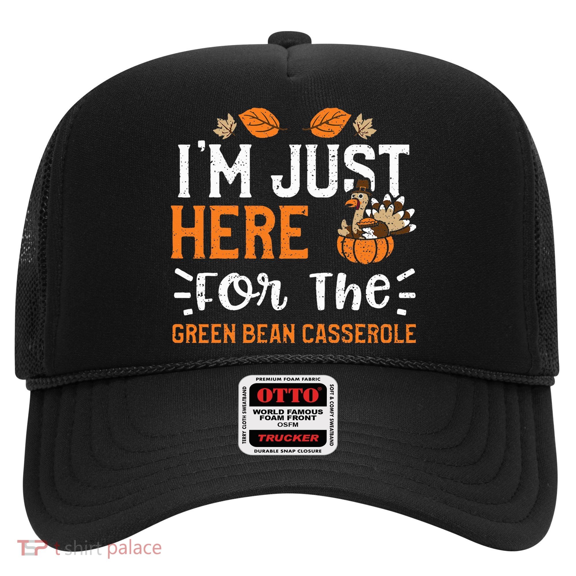 Green Bean Casserole I'm Just Here For The... Thanksgiving Hat
