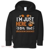 Green Bean Casserole I'm Just Here For The... Thanksgiving Toddler Hoodie thumb 0