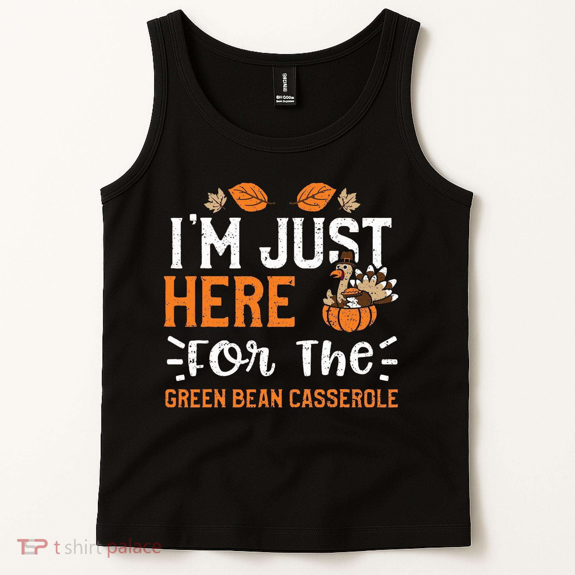 Green Bean Casserole I'm Just Here For The... Thanksgiving Tank Top