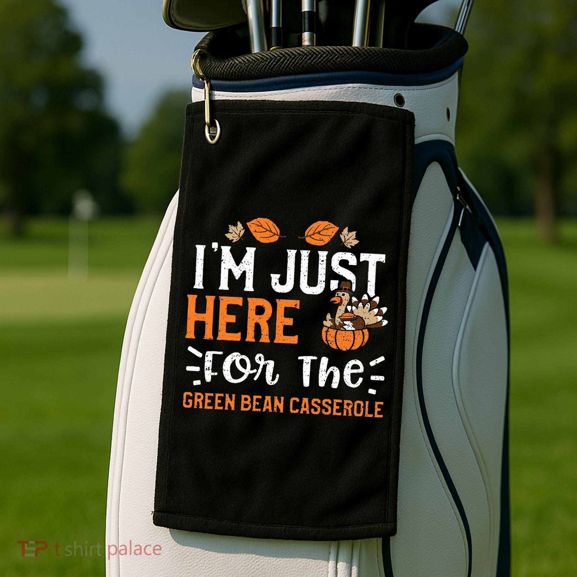 Green Bean Casserole I'm Just Here For The... Thanksgiving Golf Towel